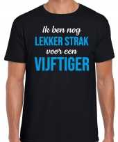 Ik ben nog lekker strak voor een vijftiger verjaardag cadeau t shirt zwart voor heren